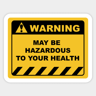 Funny Human Warning Label / Sign MAY BE HAZARDOUS TO YOUR HEALTH Sayings Sarcasm Humor Quotes Sticker
